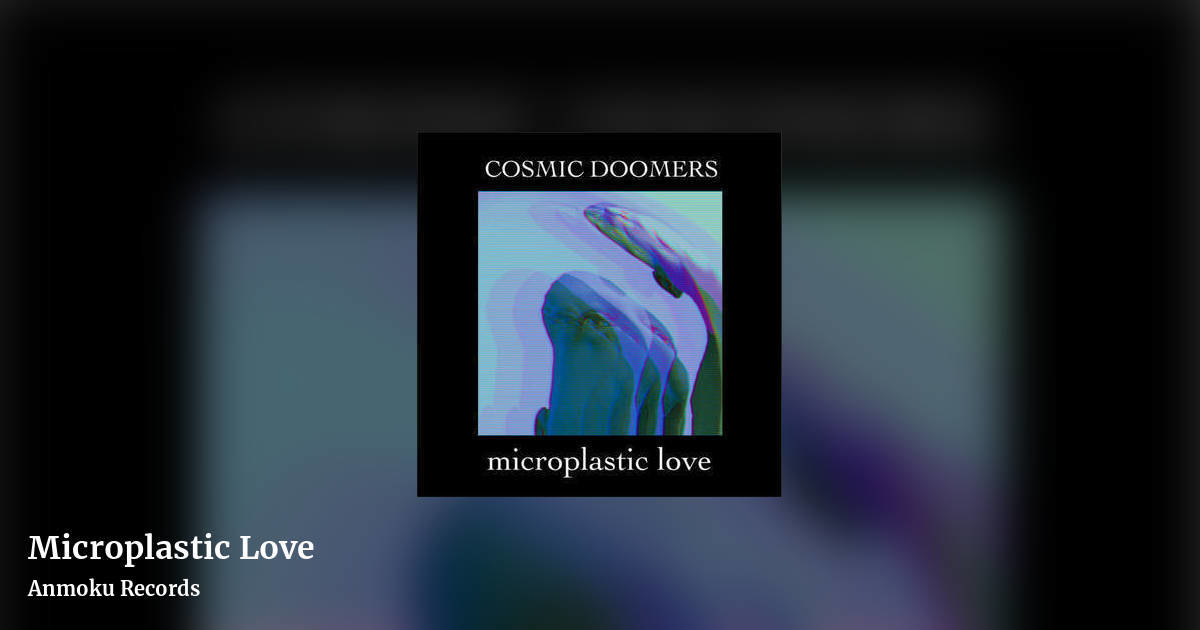 Microplastic Love by Anmoku Records, landscape clean share image