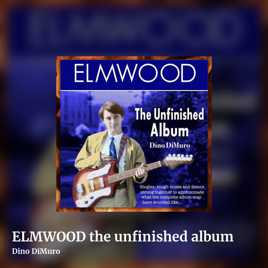 ELMWOOD the unfinished album by Dino DiMuro, square clean share image