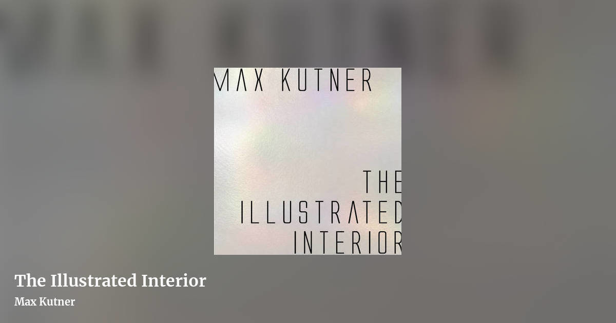 The Illustrated Interior by Max Kutner, landscape clean share image