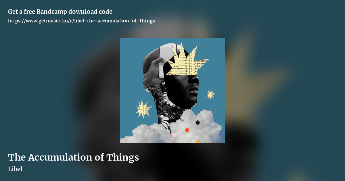 The Accumulation of Things by Libel, landscape promo share image