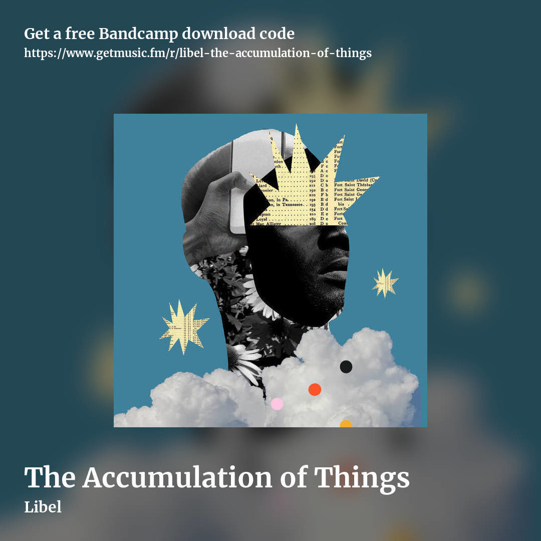 The Accumulation of Things by Libel, square promo share image