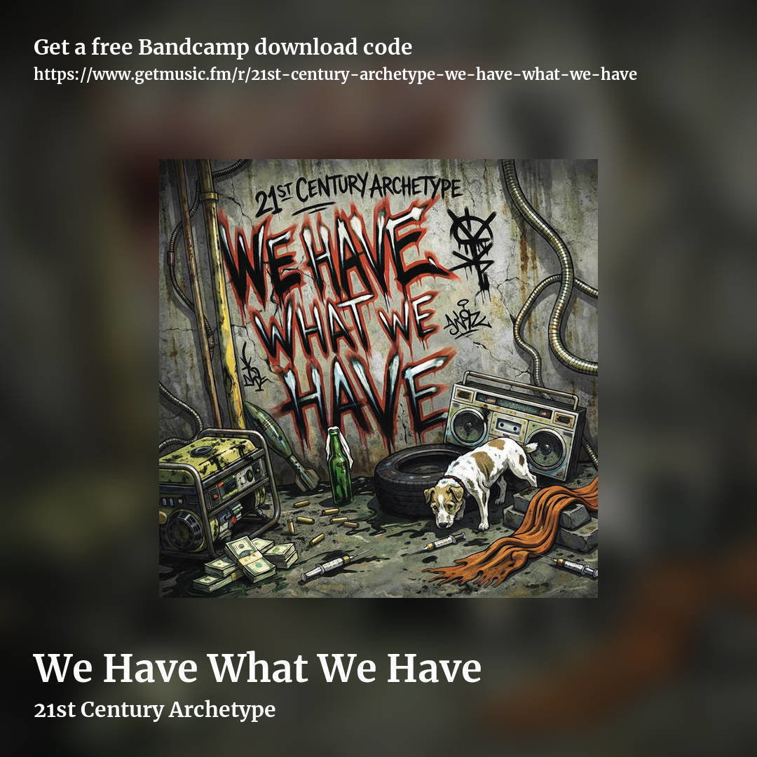 We Have What We Have by 21st Century Archetype, square promo share image