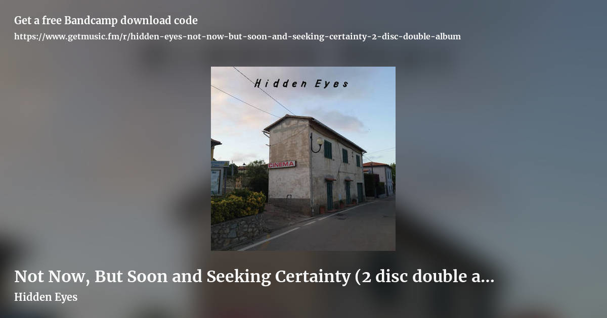 Not Now, But Soon and Seeking Certainty (2 disc double album) by Hidden Eyes, landscape promo share image