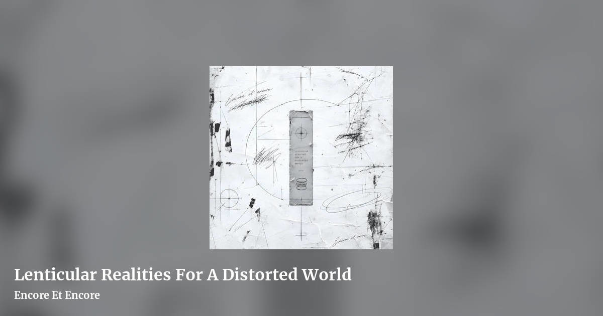 Lenticular Realities For A Distorted World by Encore Et Encore, landscape clean share image