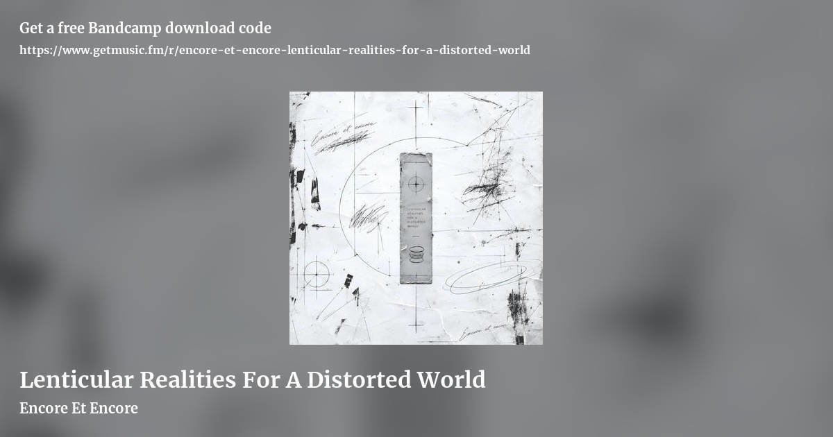 Lenticular Realities For A Distorted World by Encore Et Encore, landscape promo share image