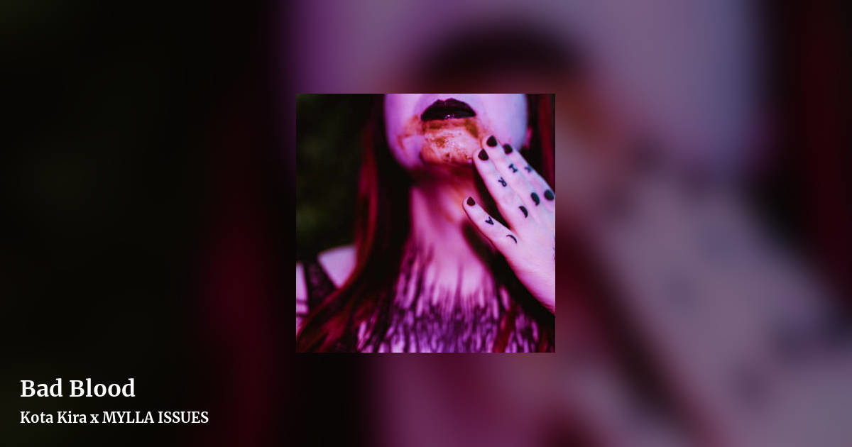 Bad Blood by Kota Kira x MYLLA ISSUES, landscape clean share image