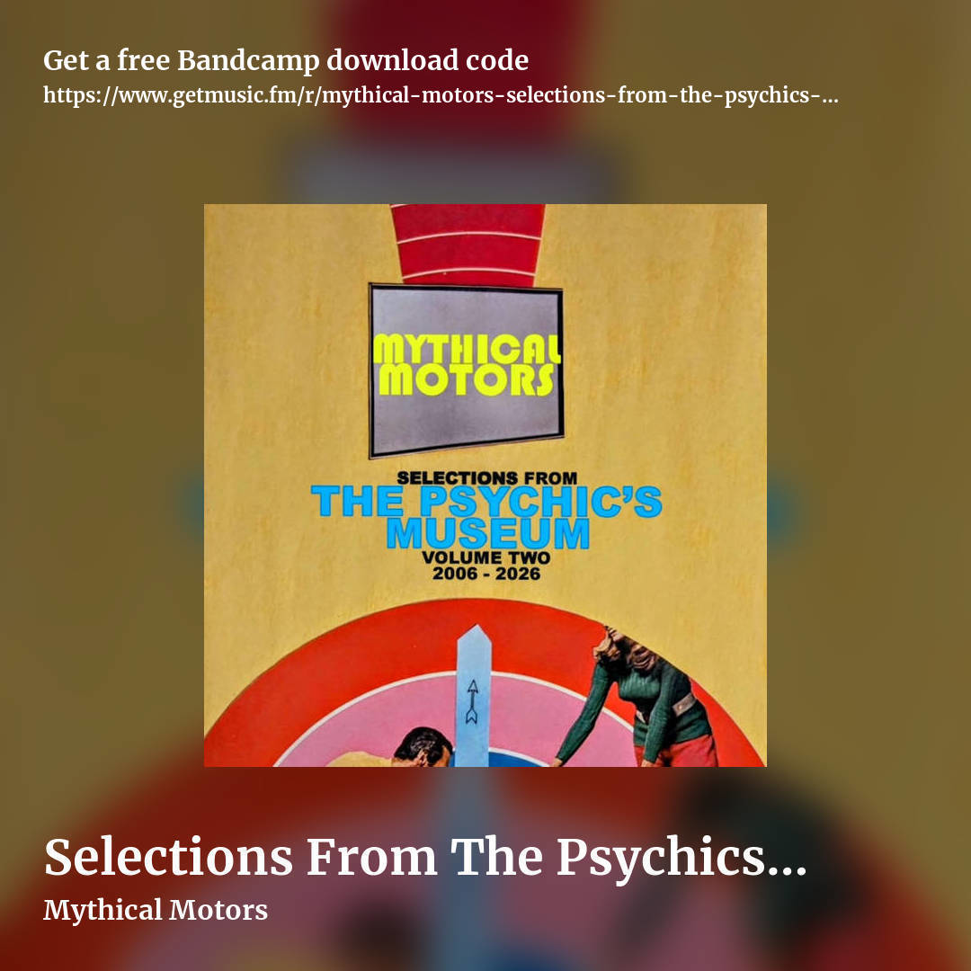 Selections From The Psychics Museum (Volume 2 ~ 2006-2026) (2 disc / double album) by Mythical Motors, square promo share image