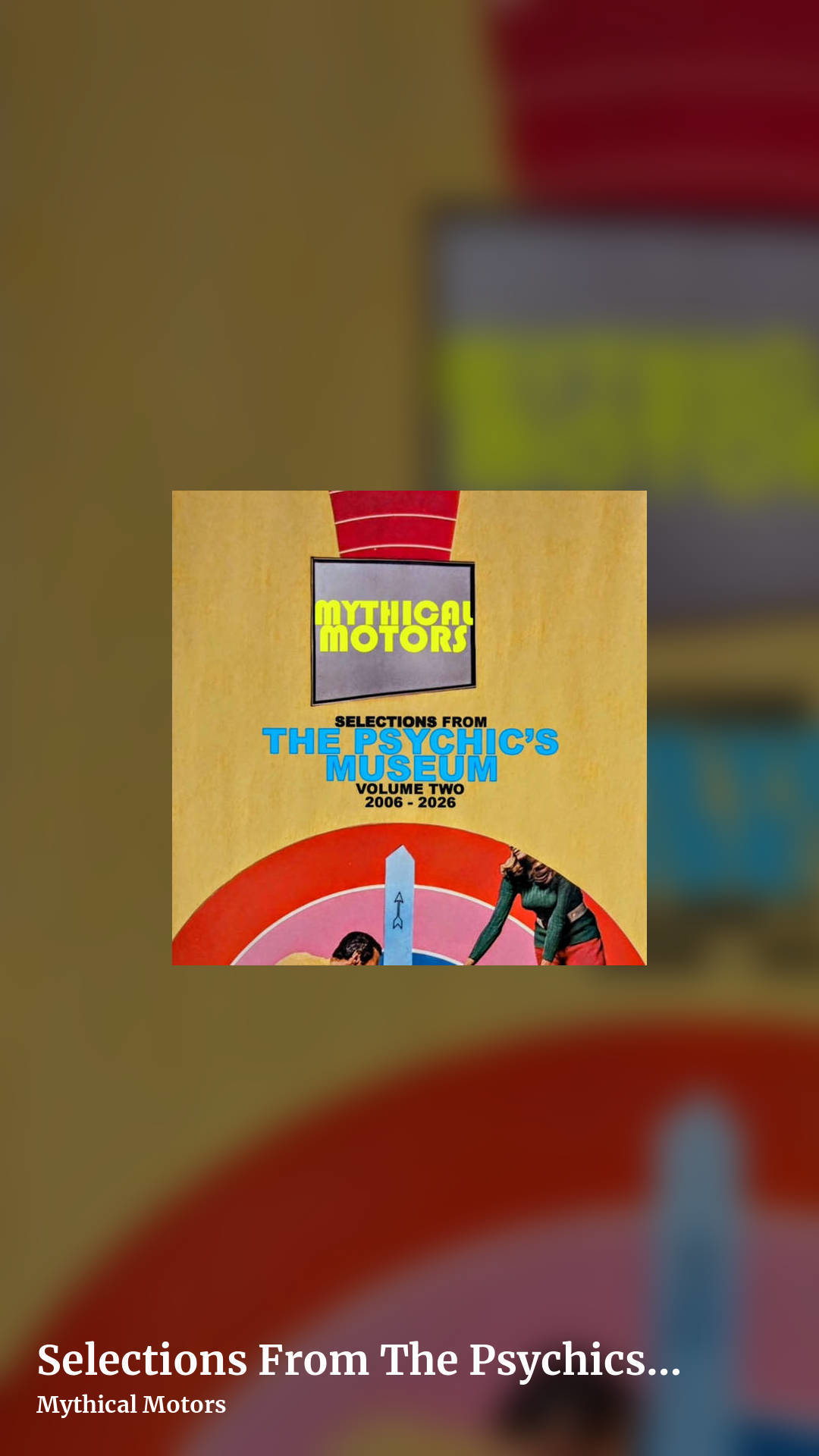 Selections From The Psychics Museum (Volume 2 ~ 2006-2026) (2 disc / double album) by Mythical Motors, story clean share image