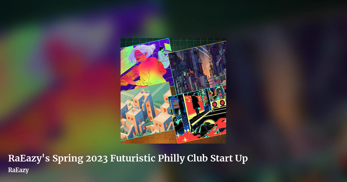 RaEazy's Spring 2023 Futuristic Philly Club Start Up by RaEazy, landscape clean share image