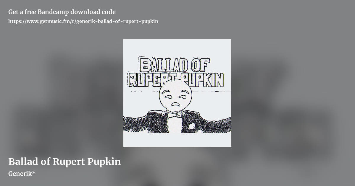Ballad of Rupert Pupkin by Generik*, landscape promo share image
