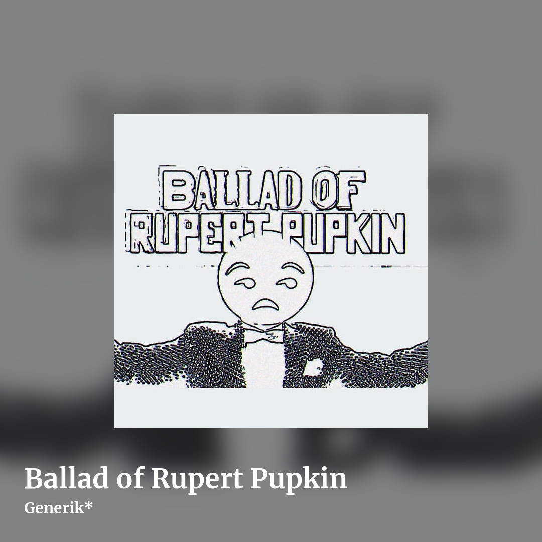 Ballad of Rupert Pupkin by Generik*, square clean share image