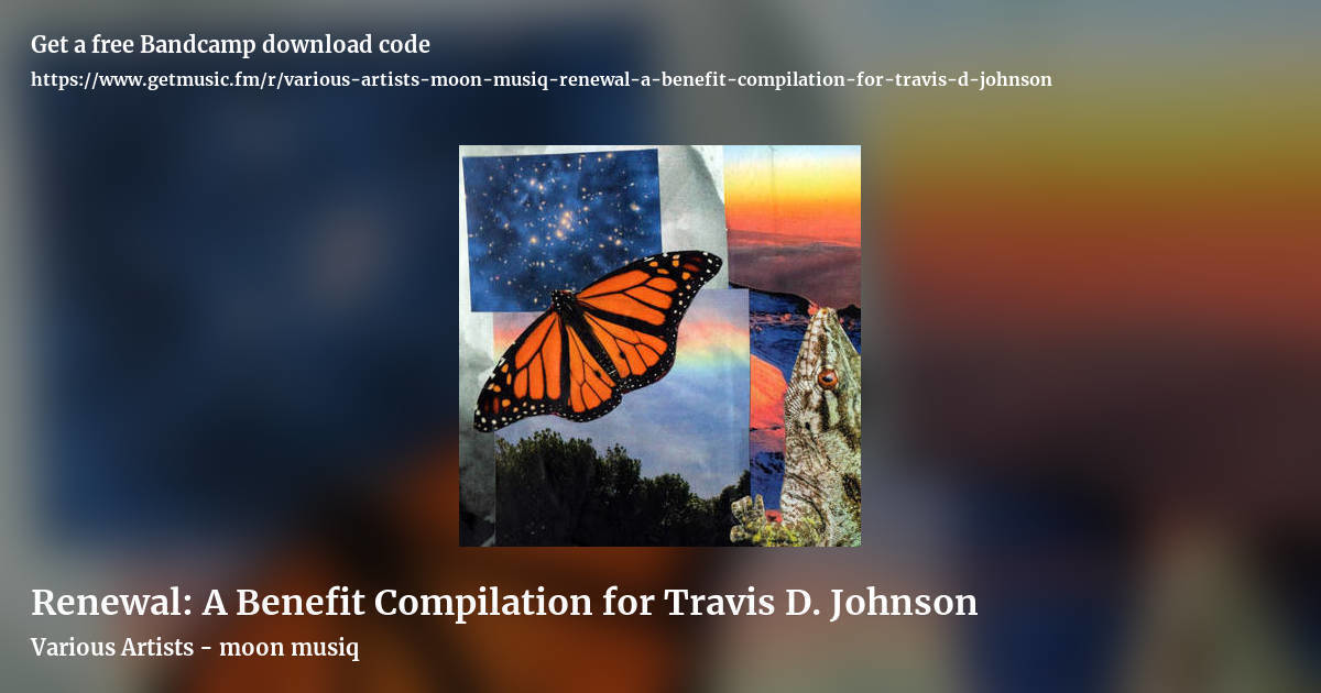 Renewal: A Benefit Compilation for Travis D. Johnson by Various Artists - moon musiq, landscape promo share image