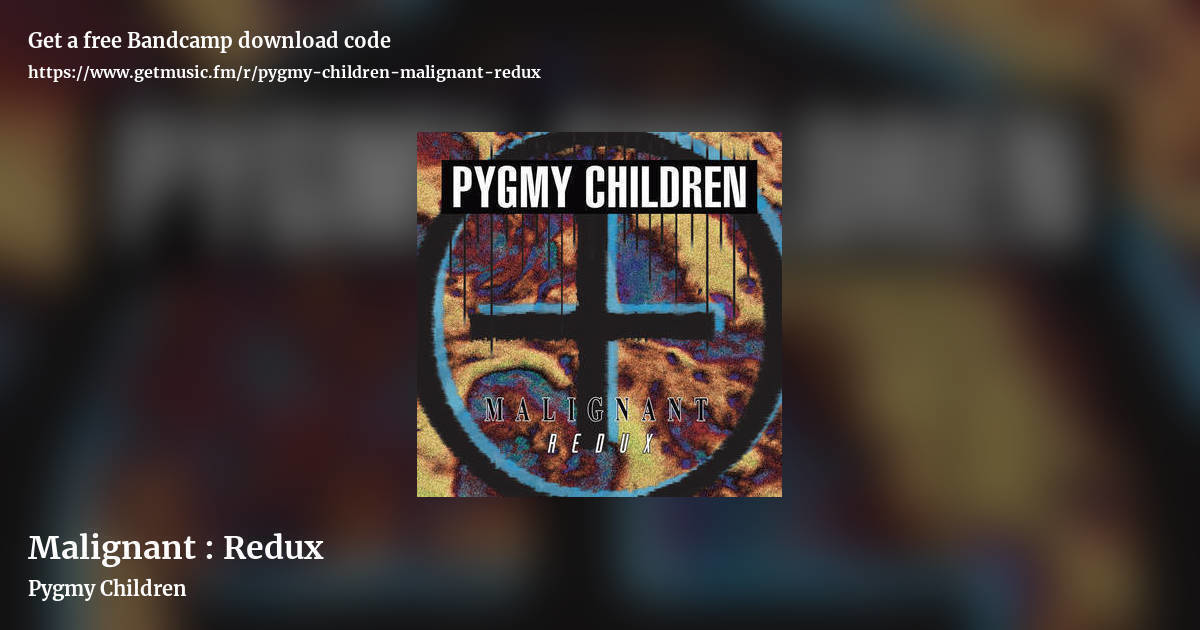 Malignant : Redux by Pygmy Children , landscape promo share image