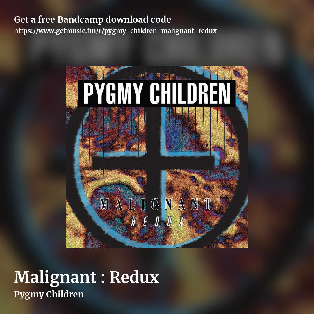 Malignant : Redux by Pygmy Children , square promo share image