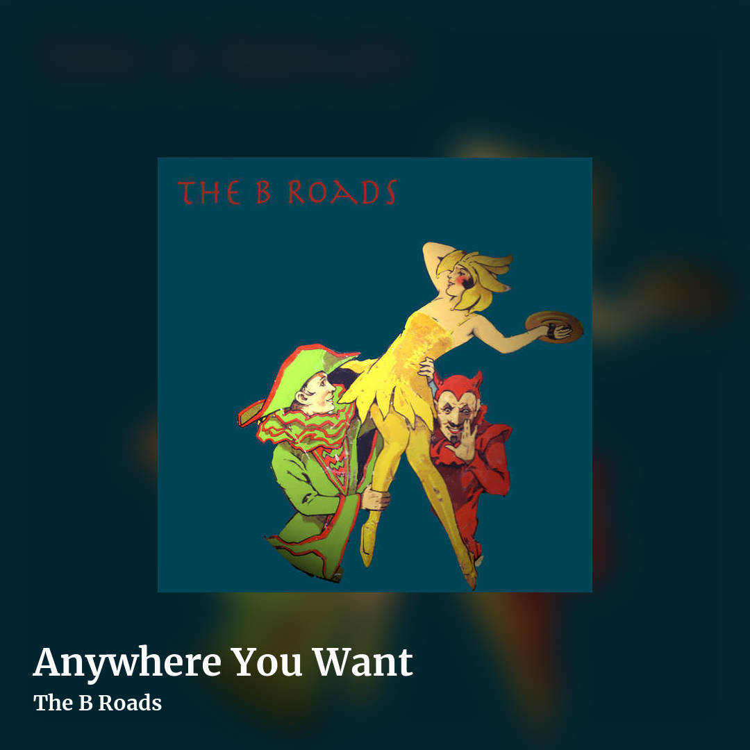 Anywhere You Want by The B Roads, square clean share image