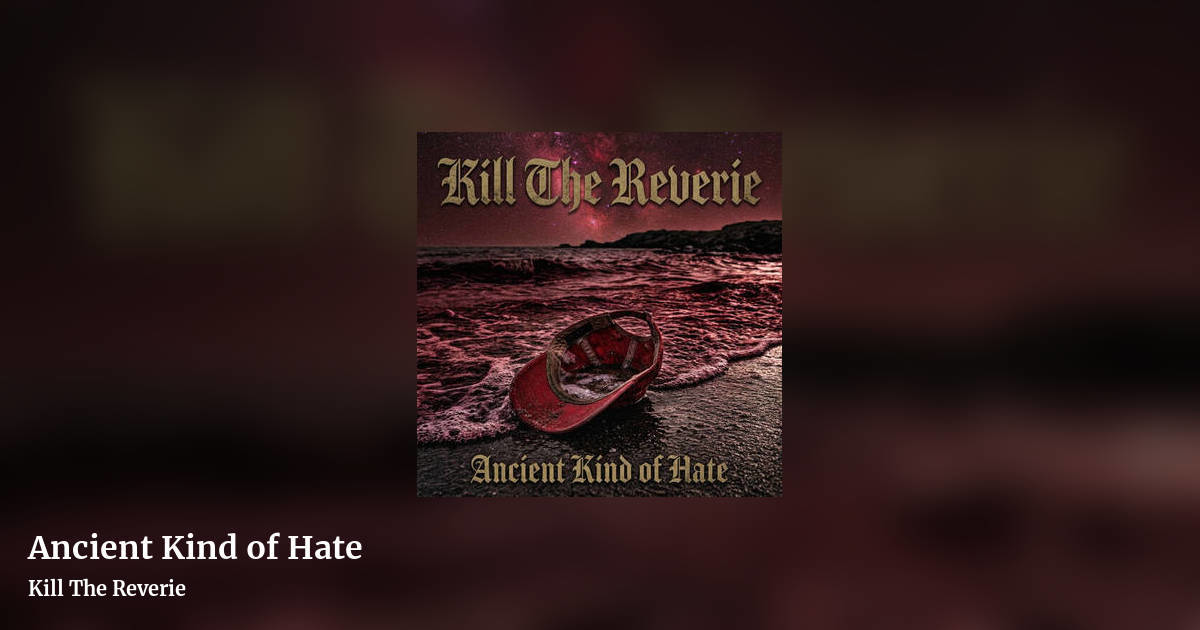 Ancient Kind of Hate by Kill The Reverie, landscape clean share image