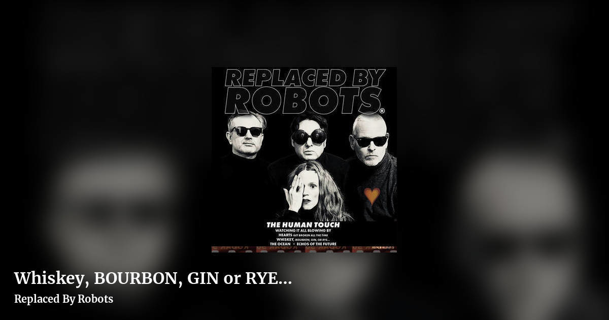 Whiskey, BOURBON, GIN or RYE…  by Replaced By Robots, landscape clean share image