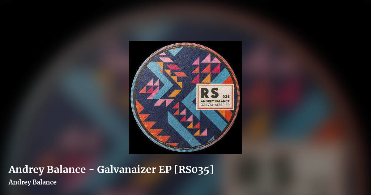 Andrey Balance - Galvanaizer EP [RS035] by Andrey Balance, landscape clean share image