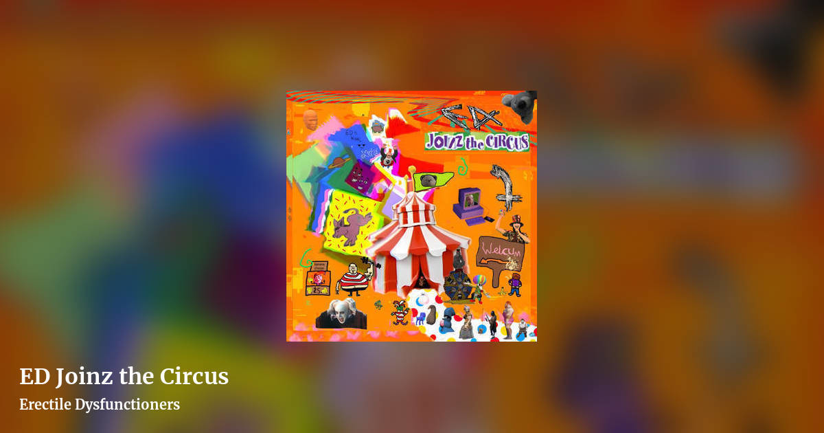 ED Joinz the Circus by Erectile Dysfunctioners, landscape clean share image