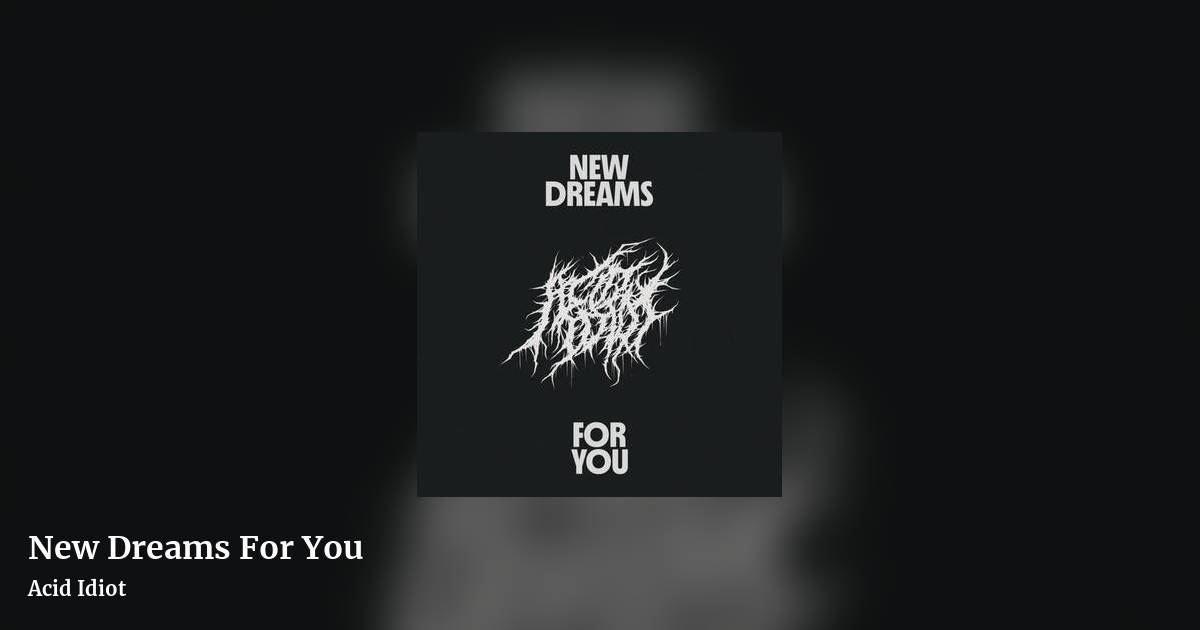 New Dreams For You by Acid Idiot, landscape clean share image