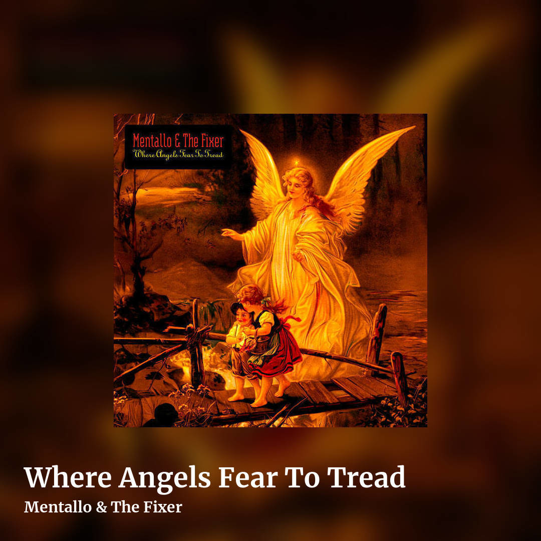 Where Angels Fear To Tread by Mentallo & The Fixer , square clean share image