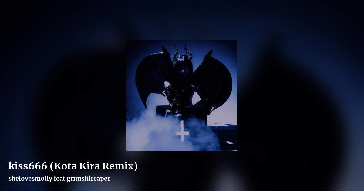 kiss666 (Kota Kira Remix) by shelovesmolly feat grimslilreaper, landscape clean share image