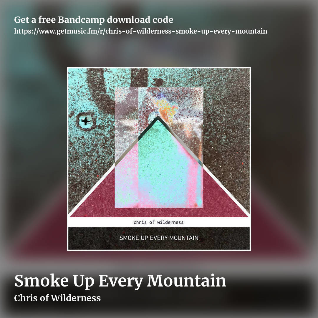 Smoke Up Every Mountain by Chris of Wilderness, square promo share image