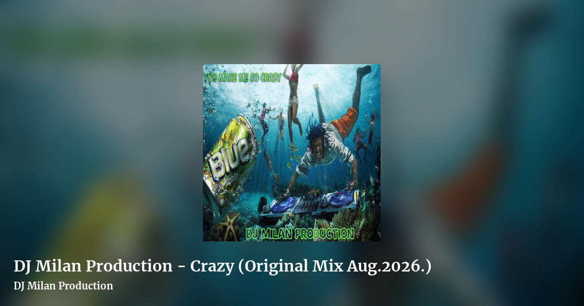 DJ Milan Production - Crazy (Original Mix Aug.2026.) by DJ Milan Production, landscape clean share image