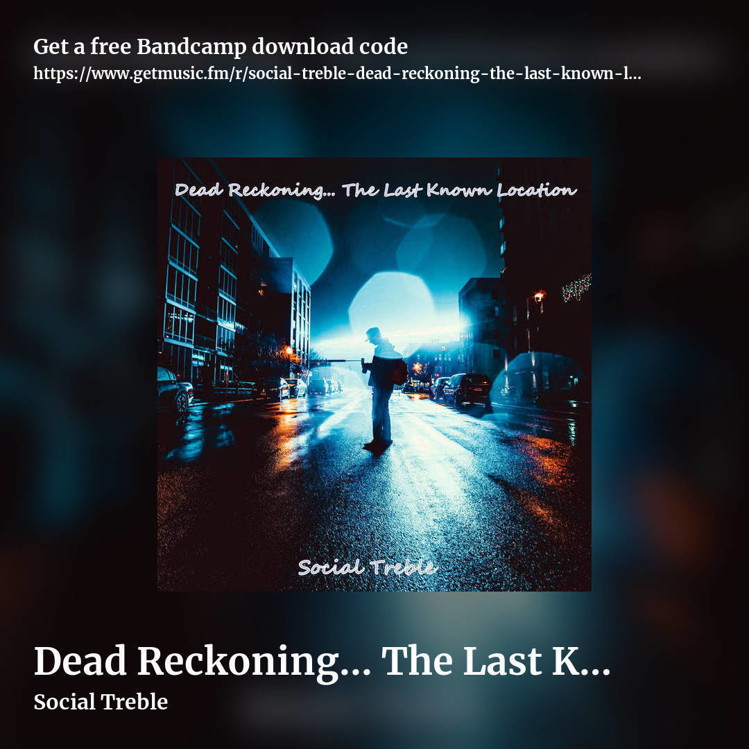 Dead Reckoning... The Last Known Location by Social Treble, square promo share image