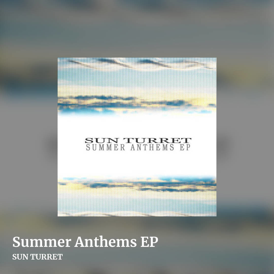 Summer Anthems EP by SUN TURRET, square clean share image
