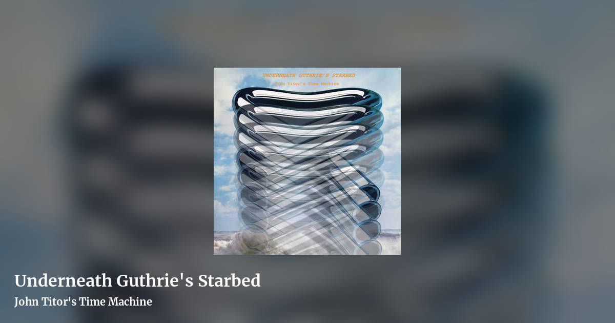 Underneath Guthrie's Starbed by John Titor's Time Machine, landscape clean share image