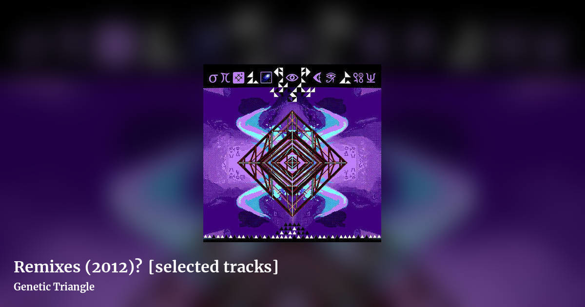 Remixes (2012)▲[selected tracks] by Genetic Triangle, landscape clean share image