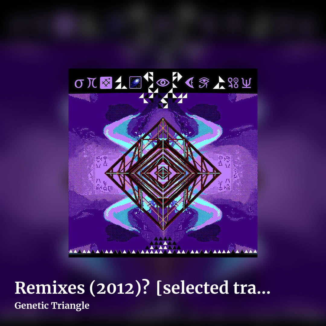 Remixes (2012)▲[selected tracks] by Genetic Triangle, square clean share image