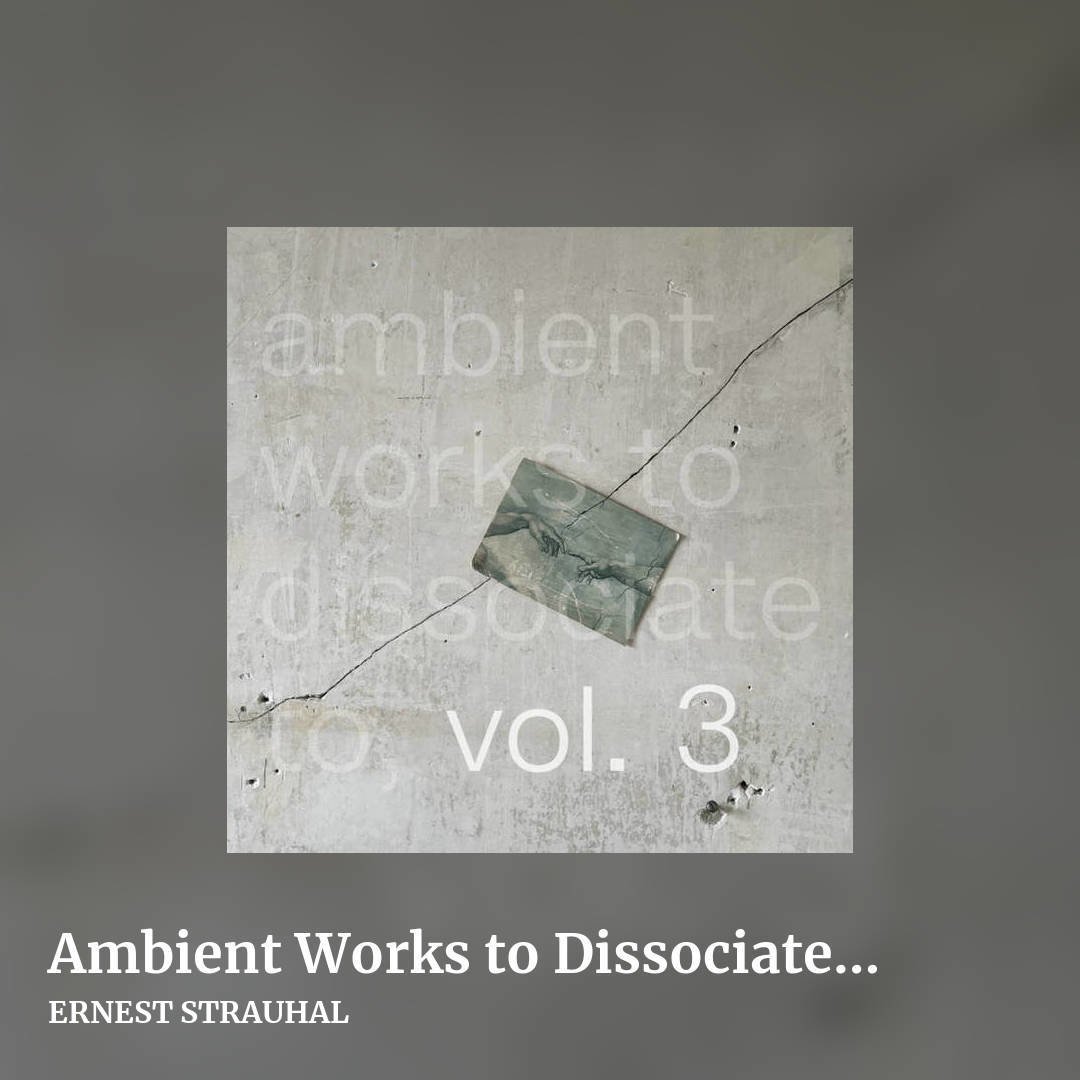 Ambient Works to Dissociate to, Vol. 3 by ERNEST STRAUHAL, square clean share image