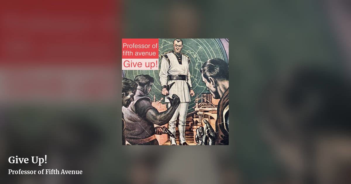 Give Up! by Professor of Fifth Avenue, landscape clean share image
