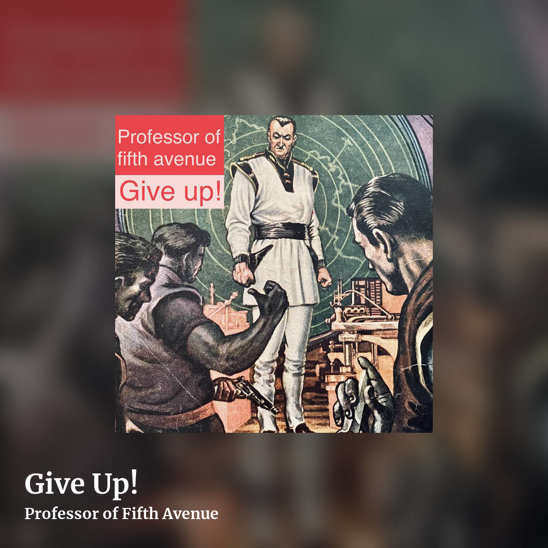 Give Up! by Professor of Fifth Avenue, square clean share image