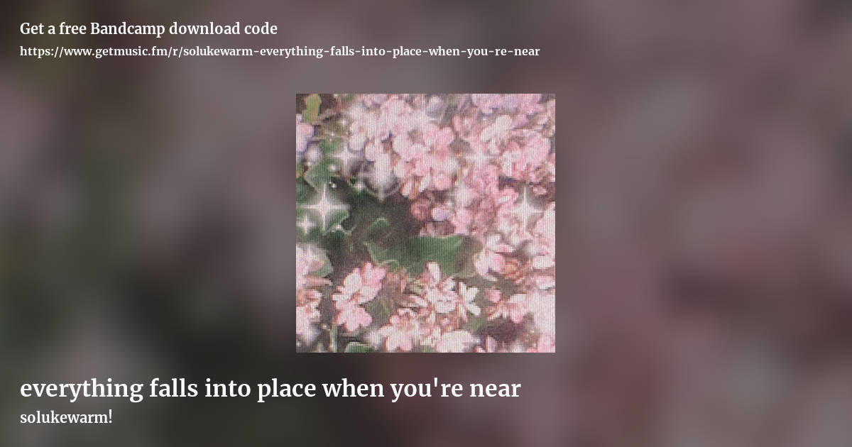 everything falls into place when you're near by solukewarm!, landscape promo share image