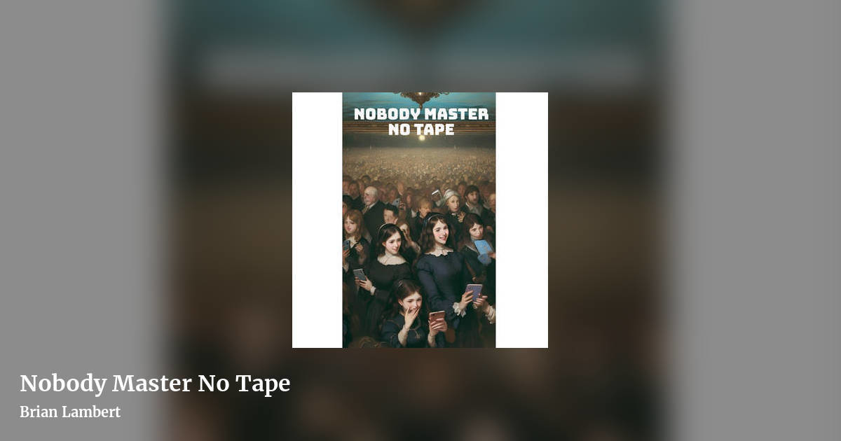 Nobody Master No Tape by Brian Lambert, landscape clean share image