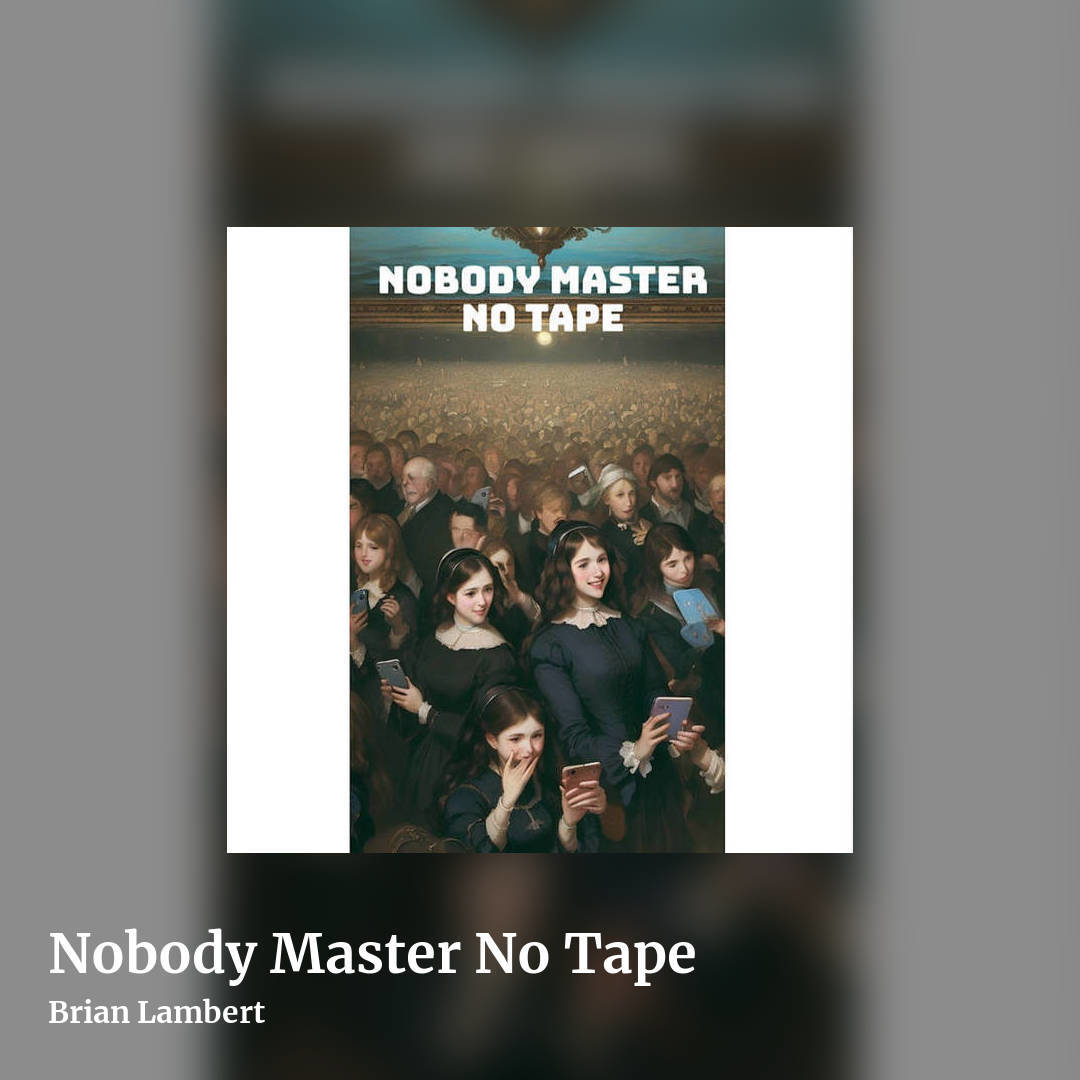 Nobody Master No Tape by Brian Lambert, square clean share image
