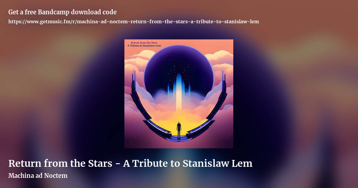 Return from the Stars - A Tribute to Stanislaw Lem by Machina ad Noctem, landscape promo share image