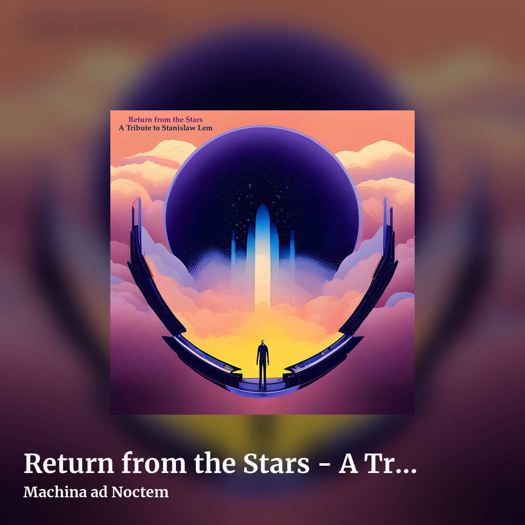 Return from the Stars - A Tribute to Stanislaw Lem by Machina ad Noctem, square clean share image