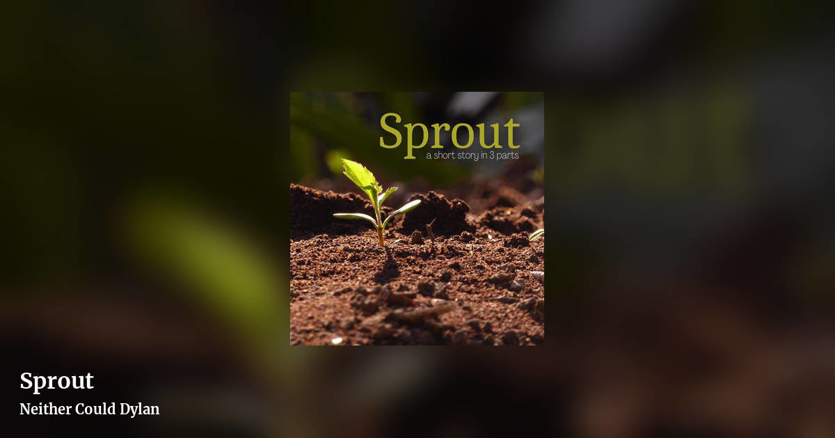 Sprout by Neither Could Dylan, landscape clean share image