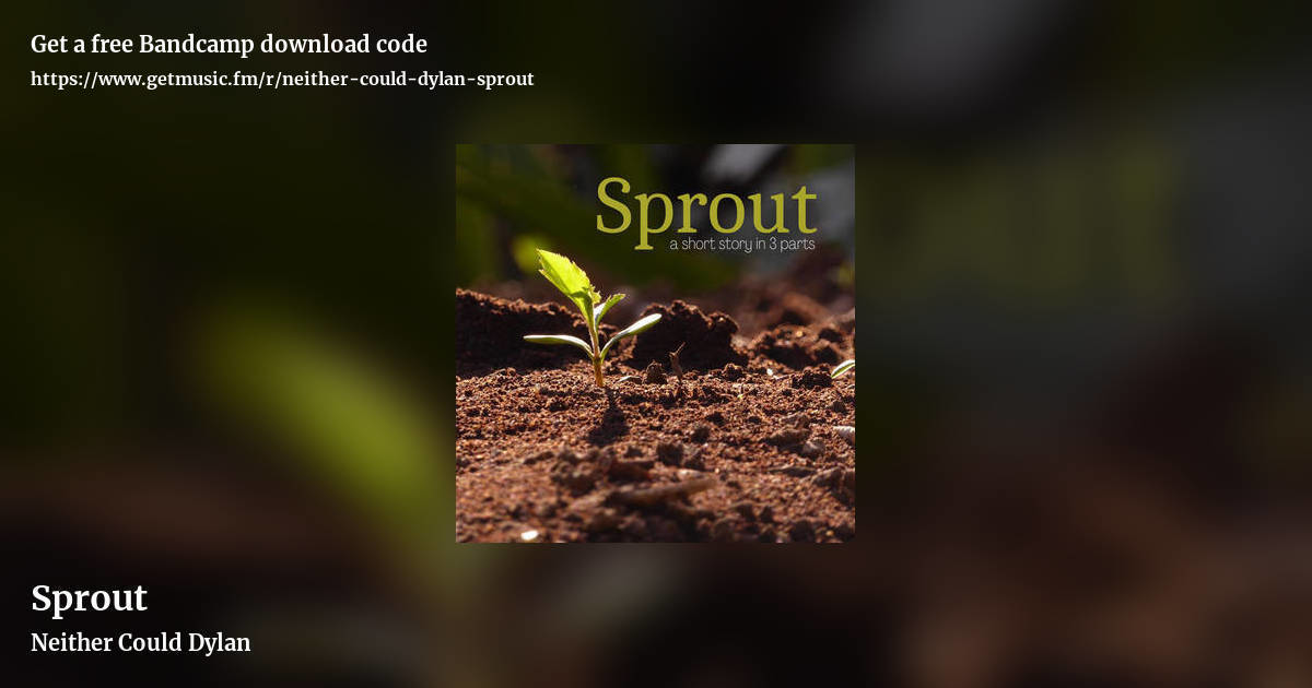 Sprout by Neither Could Dylan, landscape promo share image