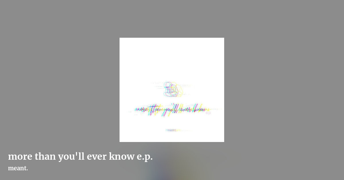 more than you'll ever know e​.​p. by meant., landscape clean share image