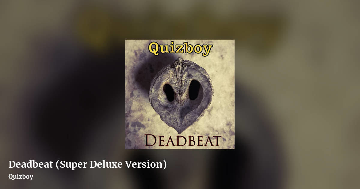 Deadbeat (Super Deluxe Version) by Quizboy, landscape clean share image