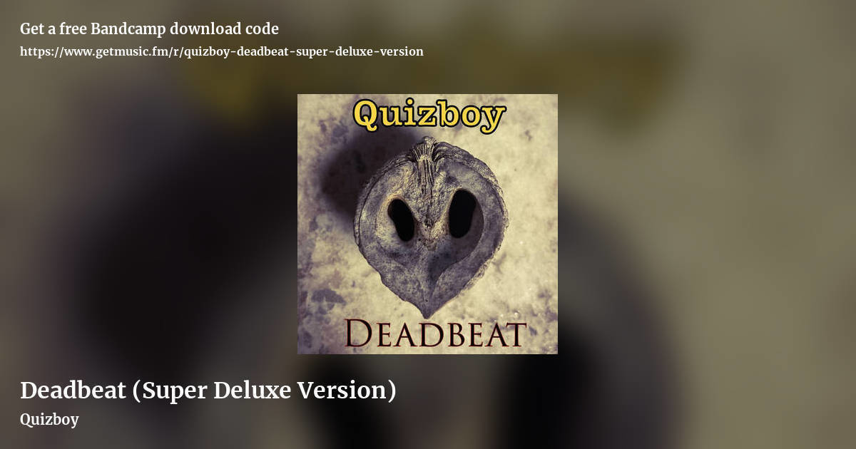 Deadbeat (Super Deluxe Version) by Quizboy, landscape promo share image