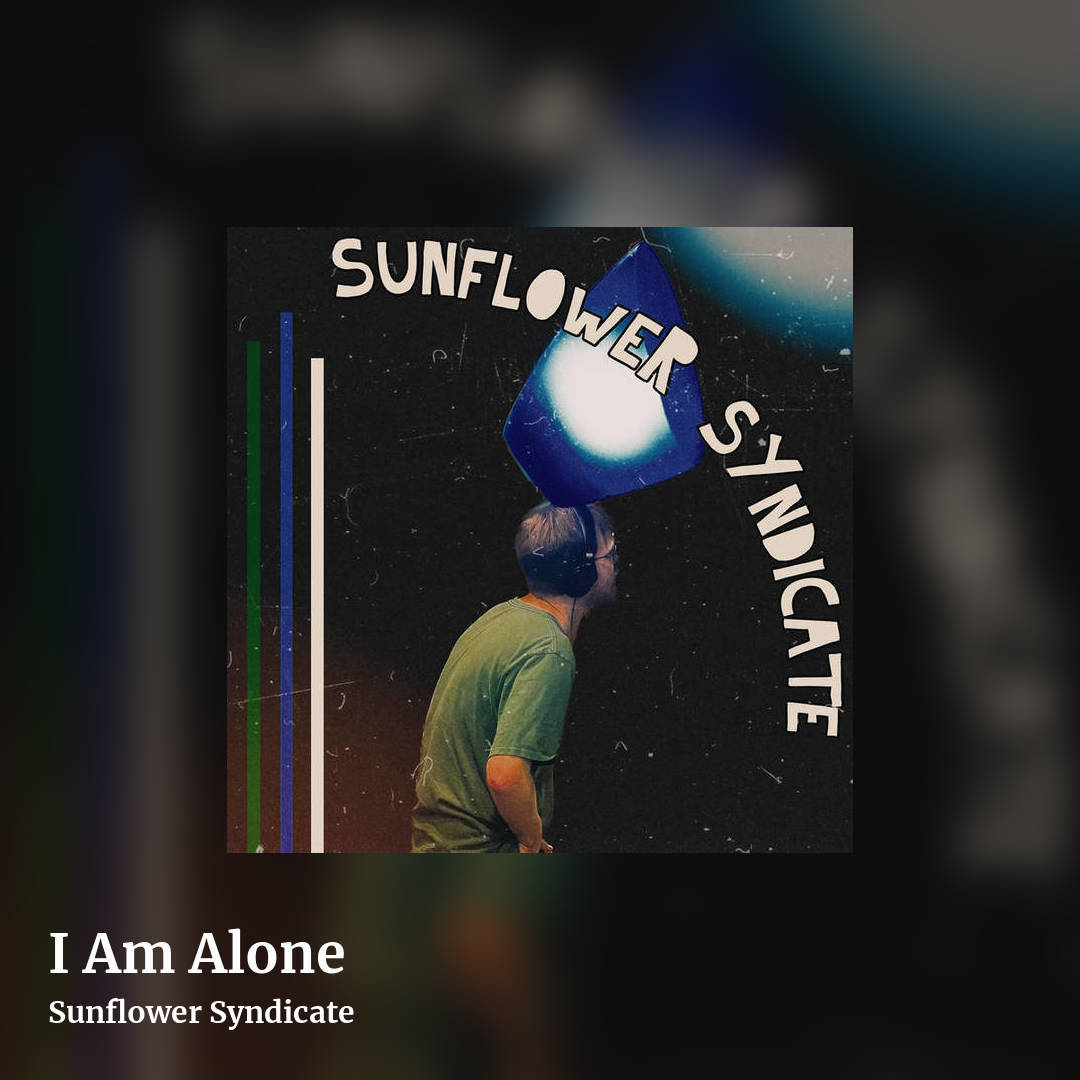 I Am Alone by Sunflower Syndicate, square clean share image
