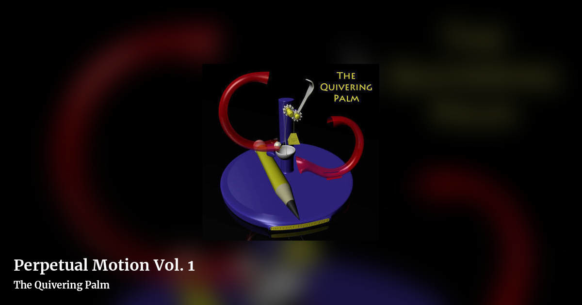 Perpetual Motion Vol. 1 by The Quivering Palm, landscape clean share image