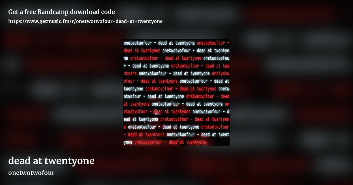 dead at twentyone by onetwotwofour, landscape promo share image