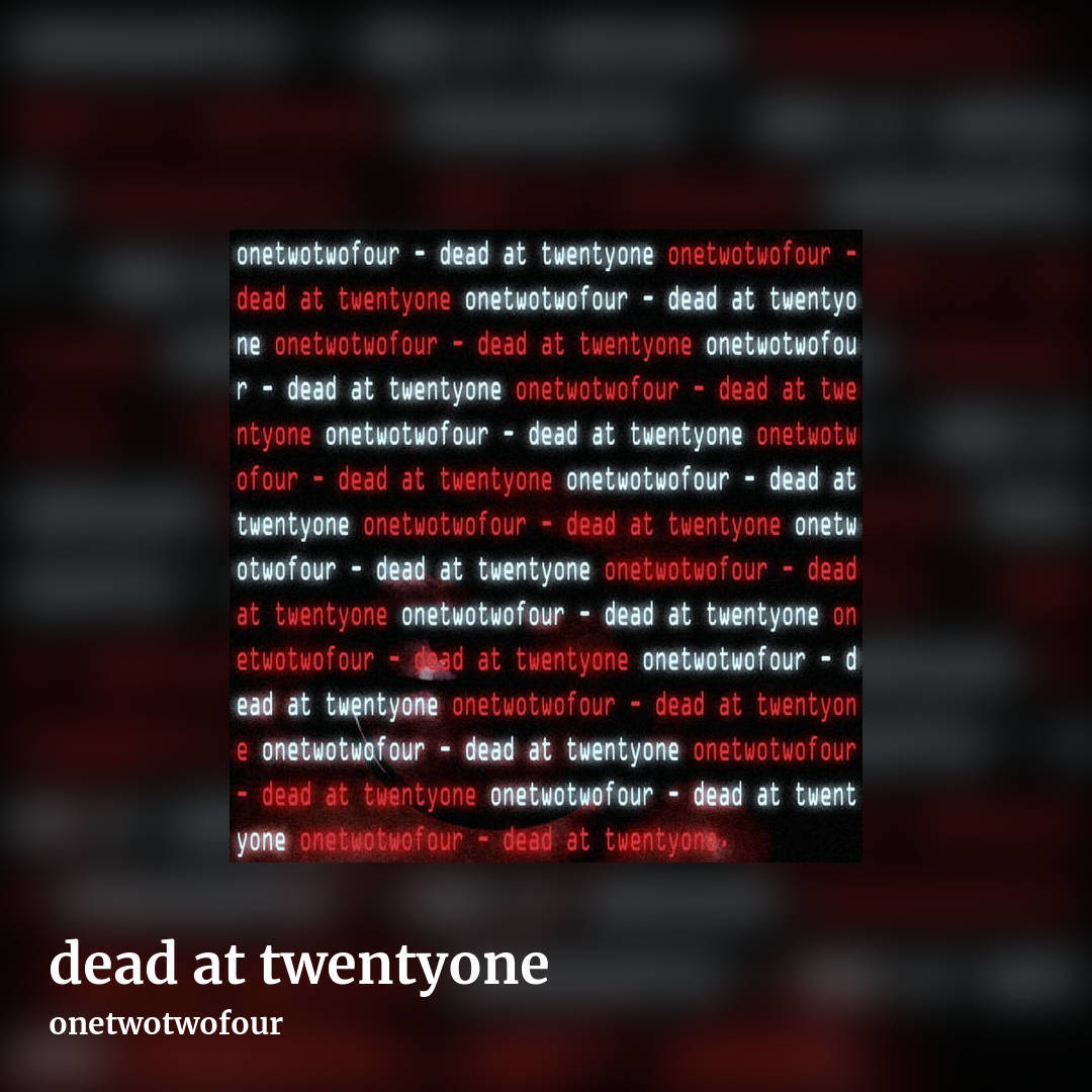 dead at twentyone by onetwotwofour, square clean share image